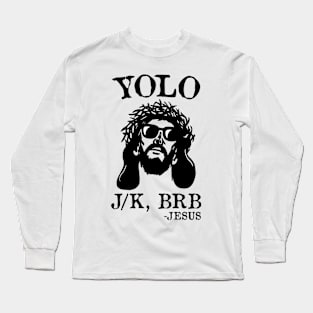 Yolo Jk Brb Jesus Funny Easter Day Ressurection Christians Long Sleeve T-Shirt